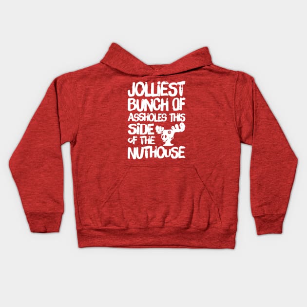 Jolliest Bunch of Assholes this Side of the Nuthouse Kids Hoodie by klance